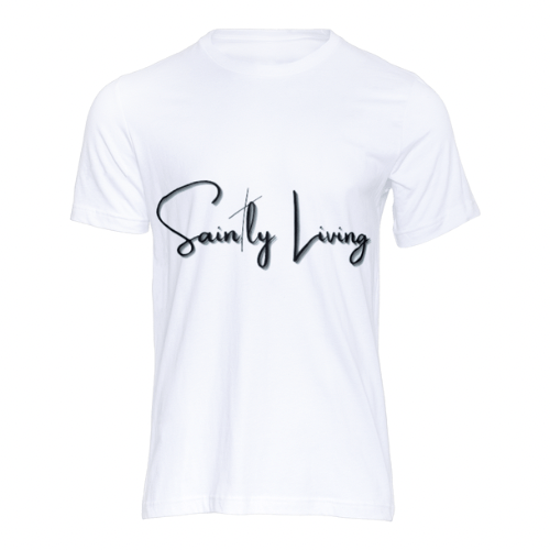Saintly Living T-Shirt
